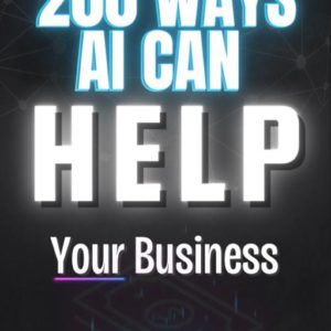 200 Ways AI Can Transform Your Business - Essential Guide to Boost Your Success with AI | MRR & PLR